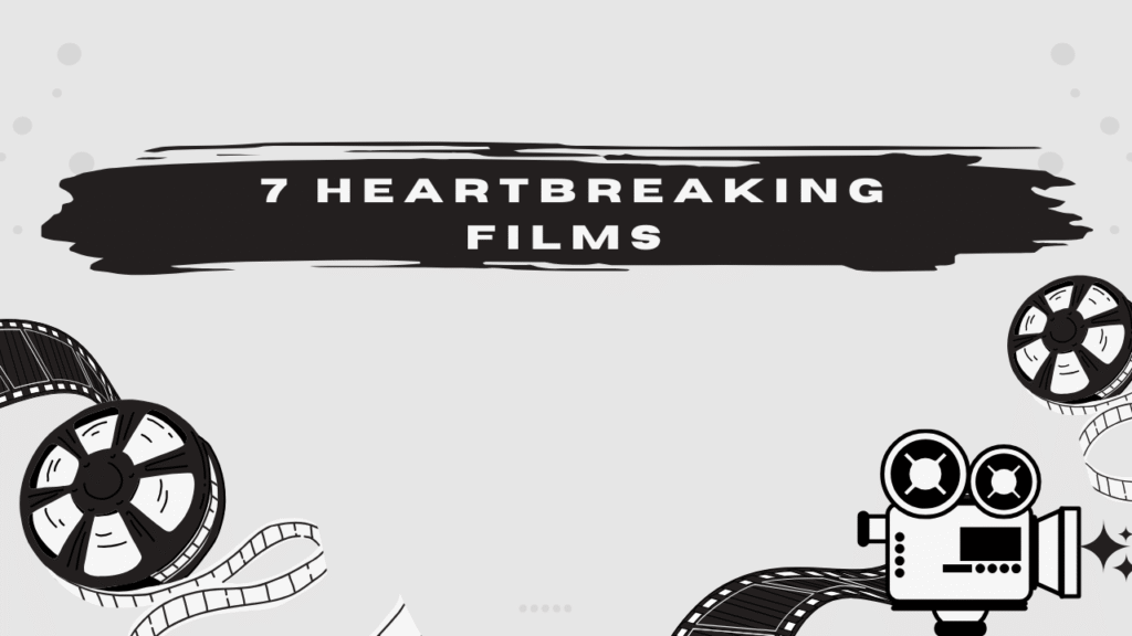 7 Heartbreaking Films