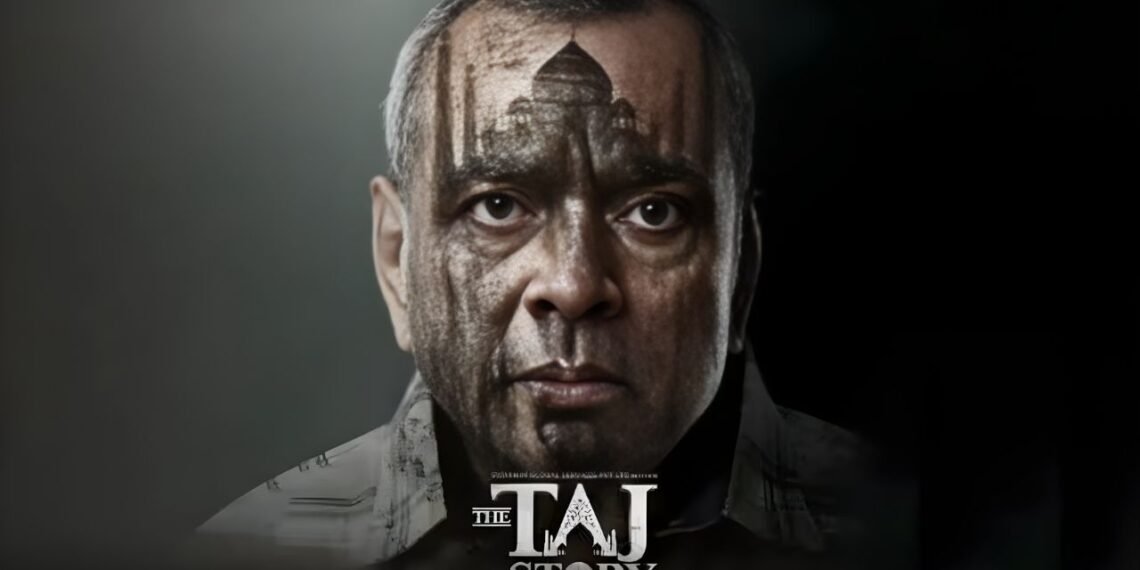 The Taj Story OTT Release Date: Shocking Details About Paresh Rawal’s Controversial Drama