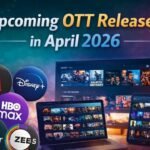 Upcoming OTT Releases April 2026: Best Shows and Movies to Watch