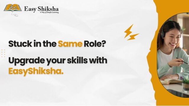EasyShiksha Empowers Working Professionals to Upgrade Skills and Unlock High-Paying Opportunities
