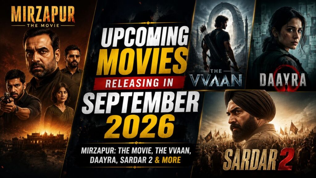 Upcoming Movies Releasing in September 2026: Mirzapur: The Movie, The Vvaan, Daayra, Sardar 2 & More