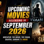 Upcoming Movies Releasing in September 2026: Mirzapur: The Movie, The Vvaan, Daayra, Sardar 2 & More