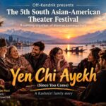 YEN CHI AYEKH: Since You Came — A Kashmiri Story Of Family, Laughter And The Longing For Home
